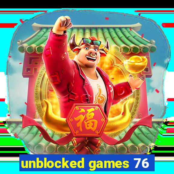 unblocked games 76